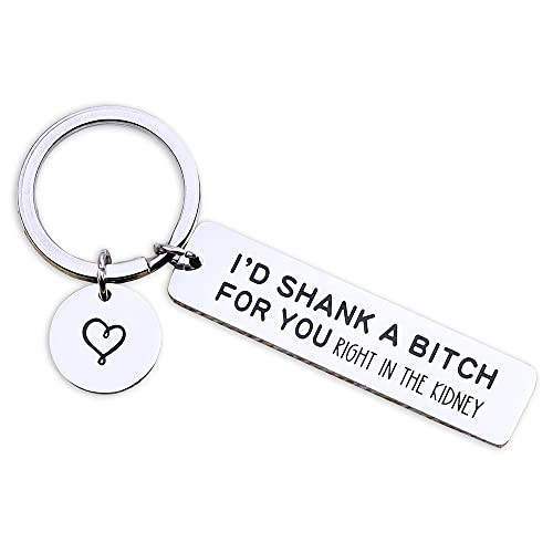 Best Friend Gift for Women Funny Friends Female BFF Bestie Sister Unique Friendship Gifts Friend Keychains Personalized Birthday Christmas Ideas Stuff I'd shank a bitch for you,right in the kidney Best Friend Gift for Women Funny Friends Female BFF Bestie Sister Unique Friendship Gifts Friend Keychains Personalized Birthday Christmas Ideas Stuff I'd shank a bitch for you,right in the kidney