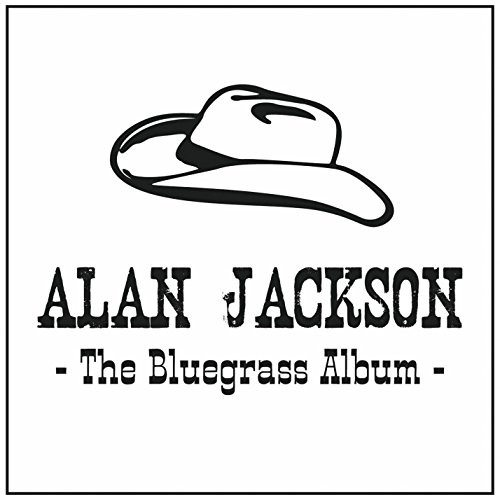 Alan Jackson - The Bluegrass Album Alan Jackson - The Bluegrass Album