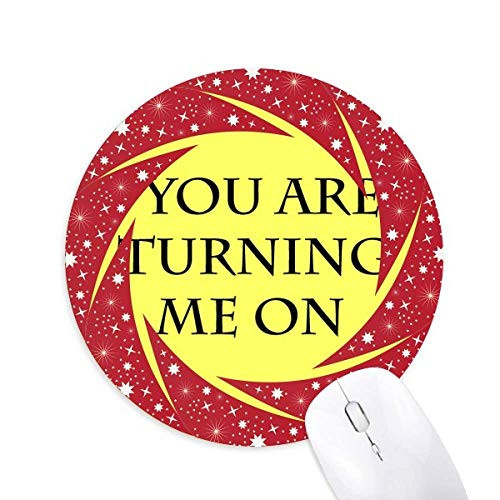 You Turn Me On Impress Me Wheel Mouse Pad Round Red Rubber
