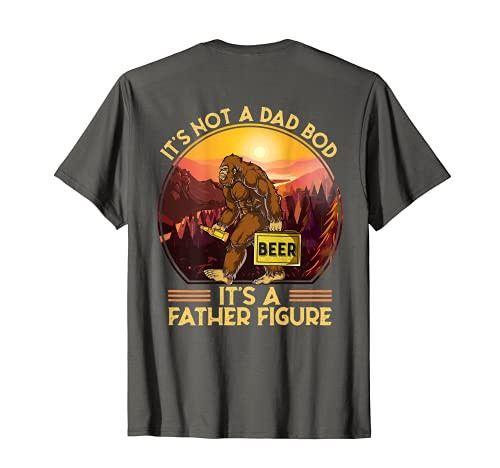 Mens It's Not A Dad Bod It's A Father Figure - Bigfoot Drink Beer T-Shirt