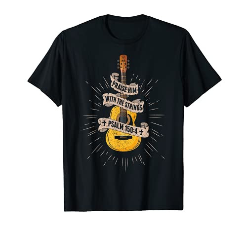 Praise Him With The Strings Jesus Acoustic Guitar Christian T-Shirt