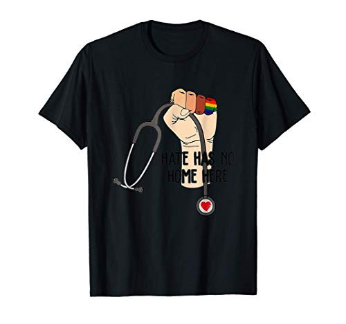Hate Has No Home Here Strong Nurse Life Anti Hate Support T-Shirt
