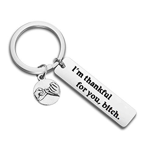 Best Friend Gift Funny Friends Keychain I'm Thankful For You Bitch Friendship Keychain Gift -Thankful For You Bitch-
