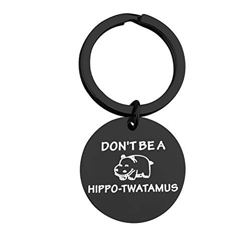 Hippo Keychain Hippo Theme Inspirational Gift Don't Be A Hippo-twatamus Keychain Funny Gift Idea For Friend -Hippo black-