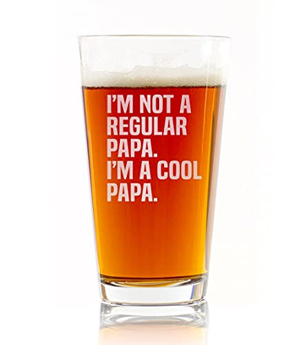 I'M NOT A REGULAR PAPA I'M A COOL PAPA Beer Pint Glass - Funny Gift for Dad Uncle Grandpa From Daughter Son Wife - Father's Day