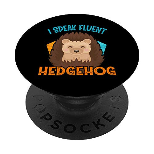 Hedgehog Clothes Costume Art Gift I Speak Fluent Hedgehog PopSockets PopGrip- Swappable Grip for Phones  and  Tablets