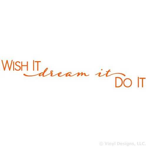Wish It, Dream It, Do It Quote Vinyl Wall Decal Sticker Art, Removable Words Home Decor, Pastel Orange, 35in x 7in Wish It, Dream It, Do It Quote Vinyl Wall Decal Sticker Art, Removable Words Home Decor, Pastel Orange, 35in x 7in