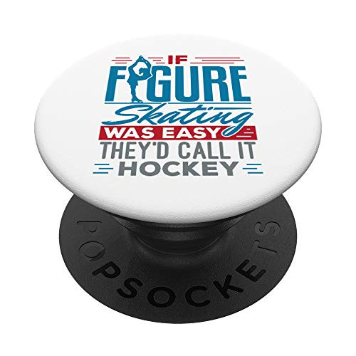 If Figure Skating Was Easy PopSockets PopGrip- Swappable Grip for Phones  and  Tablets