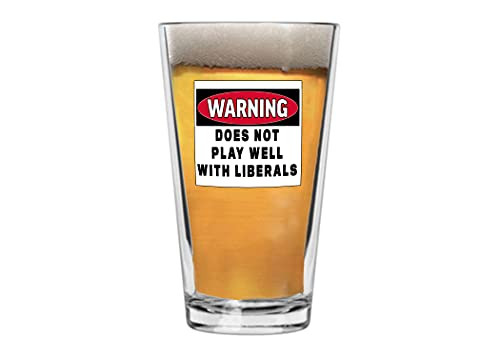 Funny Joke Warning Does Not Play well With Liberals Beer Glass Drinking Cup Pint 16oz Pub Gift Idea for Conservative or Republican