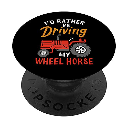 I'd Rather Be Driving My Wheel Horse - Funny Farming Tractor PopSockets Swappable PopGrip