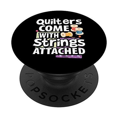 Quilters Come With Strings Attached Quilting Quiltmaking PopSockets Grip and Stand for Phones and Tablets Quilters Come With Strings Attached Quilting Quiltmaking PopSockets Grip and Stand for Phones and Tablets