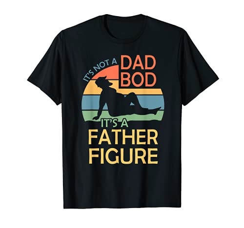 Mens It's not a dad bod it's a father figure vintage shirt T-Shirt