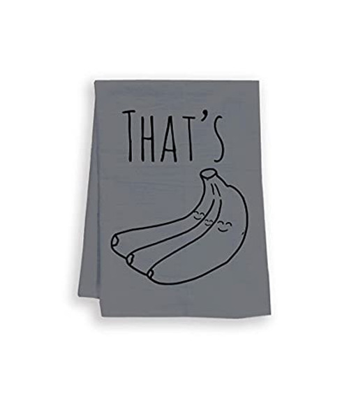 Funny Dish Towel, That's Bananas, Flour Sack Kitchen Towel, Sweet Housewarming Gift, Farmhouse Kitchen Decor, White or Gray -Gray-