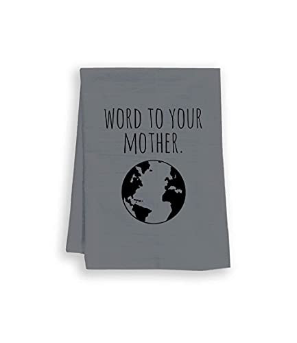 Funny Dish Towel, Word To Your Mother, Flour Sack Kitchen Towel, Sweet Housewarming Gift, Farmhouse Kitchen Decor, White or Gray -Gray-