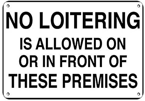 Tin Sign Great Aluminum Sign NO Loitering is Allowed ON OR in Front of These Premises Indoor Outdoor Metal Sign Vintage Retro Wall Decor 12x8 Inch