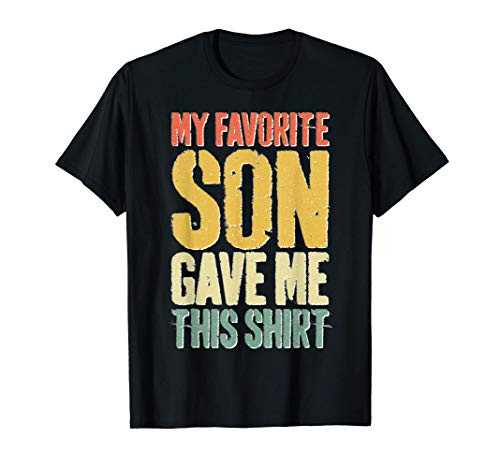 My Favorite Son Gave Me This Shirt T-Shirt Funny Gift T-Shirt My Favorite Son Gave Me This Shirt T-Shirt Funny Gift T-Shirt