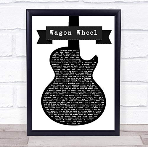 Wagon Wheel Black White Guitar Song Lyric Art Music Quote Gift Poster Print