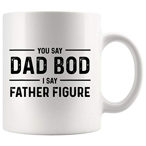 Dad Mug Father Day Cup - Mens Funny you say Dad Bod I say Father Figure Busy Daddy 11Oz Cup T-Shirt