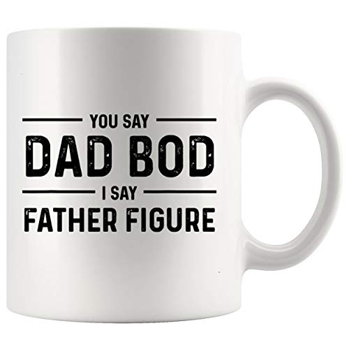 Dad Mug Father Day Cup - Mens Fathers day you say Dad Bod I say Father Figure - Busy Daddy 11Oz Cup T-Shirt