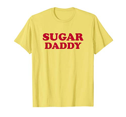 Your Next Sugar Daddy - Be Your Own Sugar Daddy Yellow T-Shirt Your Next Sugar Daddy - Be Your Own Sugar Daddy Yellow T-Shirt