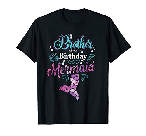 Brother Of The Birthday Mermaid Birthday Party Mermaid Bro T-Shirt Brother Of The Birthday Mermaid Birthday Party Mermaid Bro T-Shirt