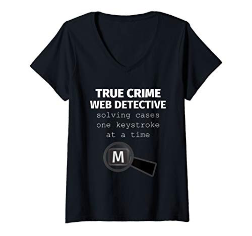 Womens True Crime Web Detective Who Loves Unsolved Murder Cases V-Neck T-Shirt