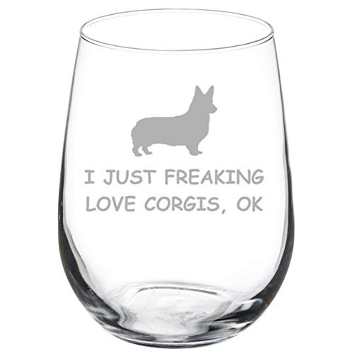 Wine Glass Goblet I Just Freaking Love Corgis Funny -17 oz Stemless-