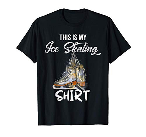 This Is My Ice Skating Shirt Ice Skater Figure Skating T-Shirt This Is My Ice Skating Shirt Ice Skater Figure Skating T-Shirt