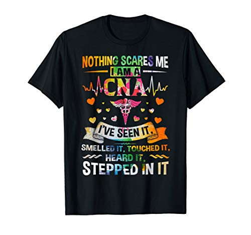 Nothing Scares Me CNA Nurse Job Lover Gift/ CNA Nurse Gift T-Shirt Nothing Scares Me CNA Nurse Job Lover Gift/ CNA Nurse Gift T-Shirt