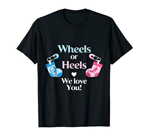 Gender Reveal Wheels or Heels We Love You Shirt