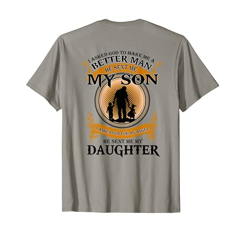 I Asked God To Make Me A Better Man He Sent Me My Son T-Shirt