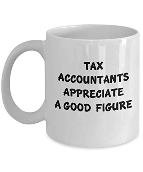 Tax Accountant Coffee Mug - Tax Accountants Appreciate A Good Figure - Funny Gifts For Tax Season Preparer