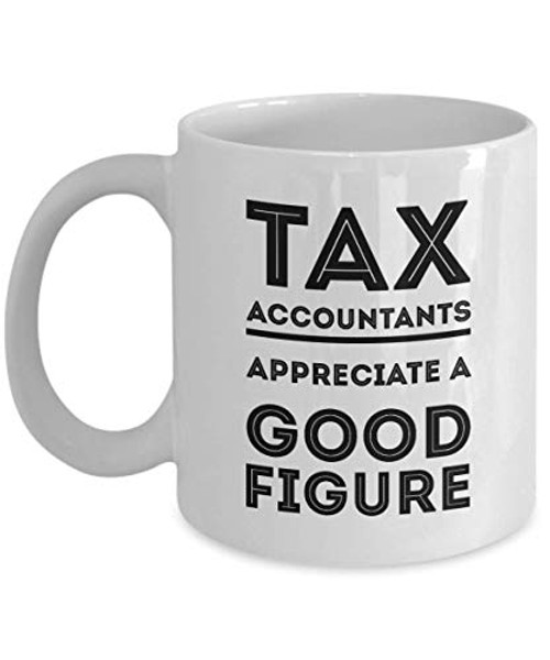 Tax Coffee Mug - Tax Accountants Appreciate A Good Figure - Gag Gift For Tax Accountant Preparer