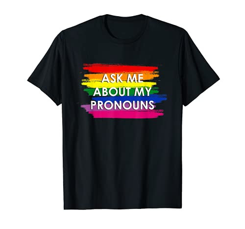 Ask Me About My Pronouns Non Binary Gender Queer T-Shirt