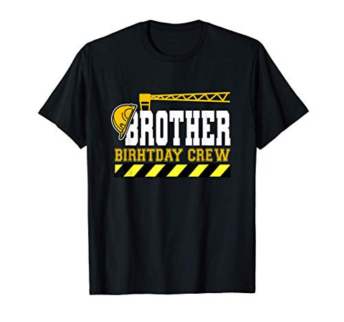 Brother Birthday Crew Construction Worker Hosting Party T-Shirt Brother Birthday Crew Construction Worker Hosting Party T-Shirt