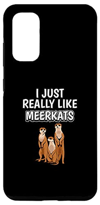 Galaxy S20 Meerkat Quote I Just Really Like Meerkats Clothes Meerkat Case