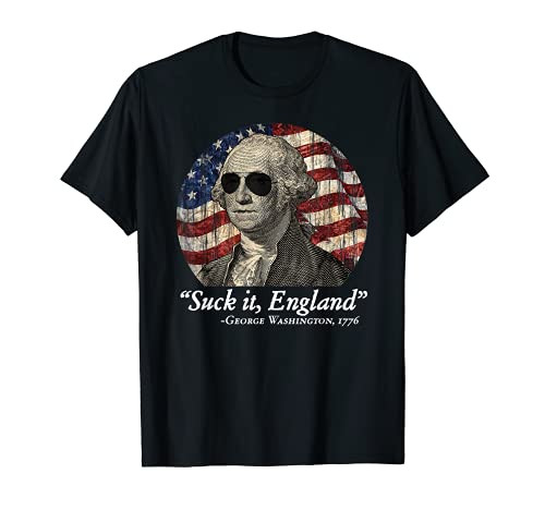 Suck It England Funny 4th of July George Washington 1776 Tee T-Shirt
