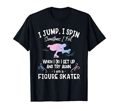 Figure Skater Gift Girls Figure Skating I Am A Figure Skater T-Shirt