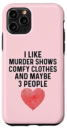 iPhone 11 Pro I Like True Crime Maybe 3 People Murder Shows Comfy Clothes Case