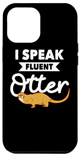iPhone 12 Pro Max I Speak Fluent Otter Clothes Gift Sea Otter Case