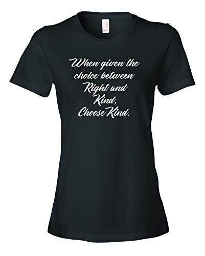 When Given The Choice Between Right and Kind, Choose Kind T-Shirt-Black-XL