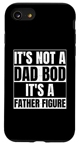 iPhone SE -2020- / 7 / 8 Its Not A Dad Bod Its A Father Figure for a Funny Fathers Case