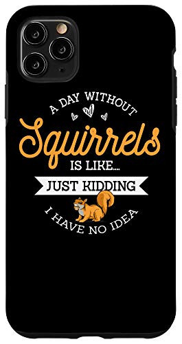 iPhone 11 Pro Max A Day Without Squirrels Clothes Costume Gift Squirrel Case