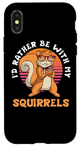 iPhone X/XS I'd Rather Be With My Squirrel Clothes Costume Gift Squirrel Case