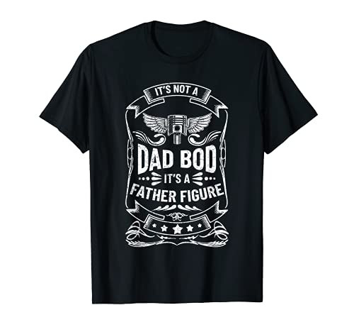 Mens It's Not A Dad Bod It's A Father Figure Funny Mechanic Dad T-Shirt Mens It's Not A Dad Bod It's A Father Figure Funny Mechanic Dad T-Shirt