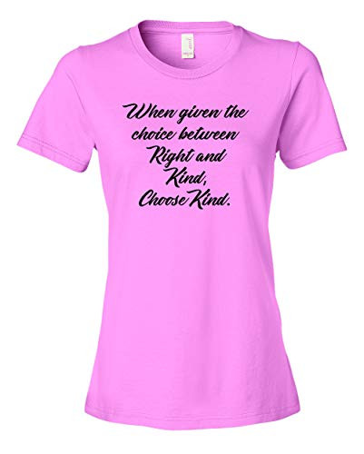 When Given The Choice Between Right and Kind, Choose Kind T-Shirt-Light Pink-XL