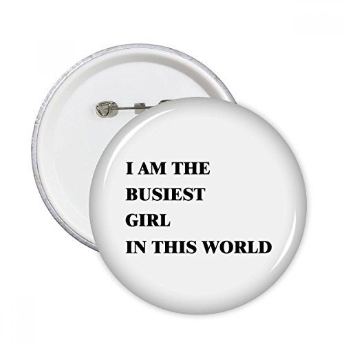 I Am The Busiest Girl Round Pins Badge Button Emblem Accessory Decoration 5pcs