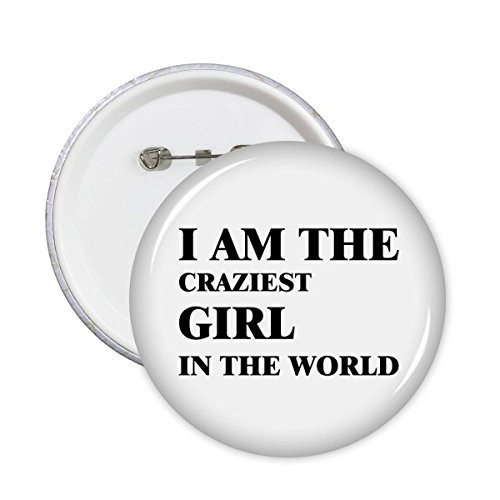 I Am The Craziest Girl Round Pins Badge Button Emblem Accessory Decoration 5pcs