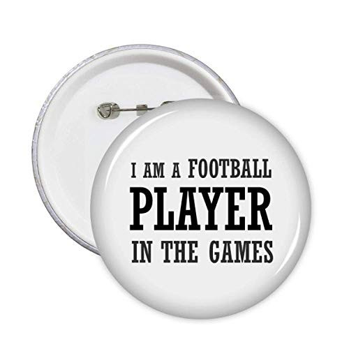 I Am A Football Player in The Games Pins Badge Button Emblem Accessory Decoration 5pcs