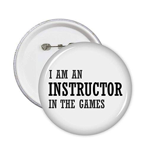 I Am an Instructor in The Games Pins Badge Button Emblem Accessory Decoration 5pcs